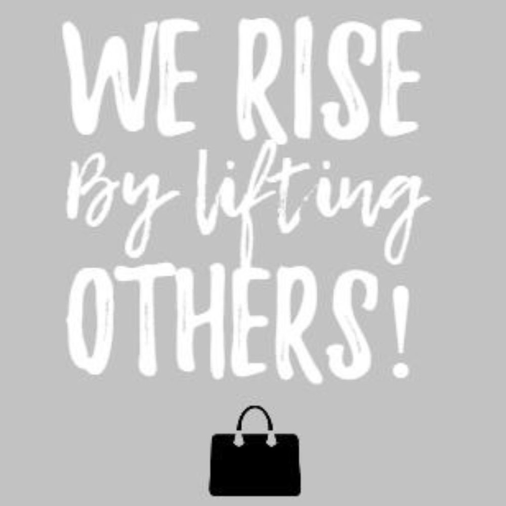 We Rise by Lifting others!